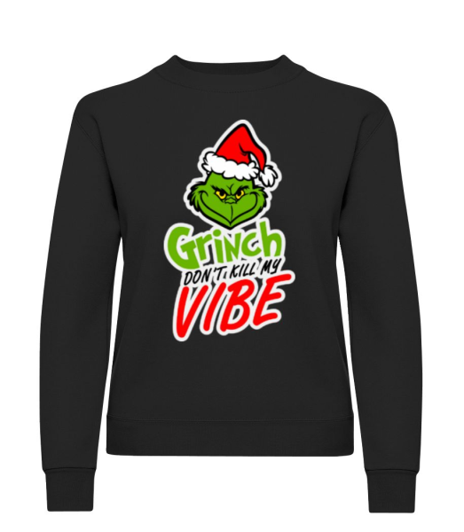 Grinch Don´t Kill My Vibe - Women's Sweatshirt - Black - Front