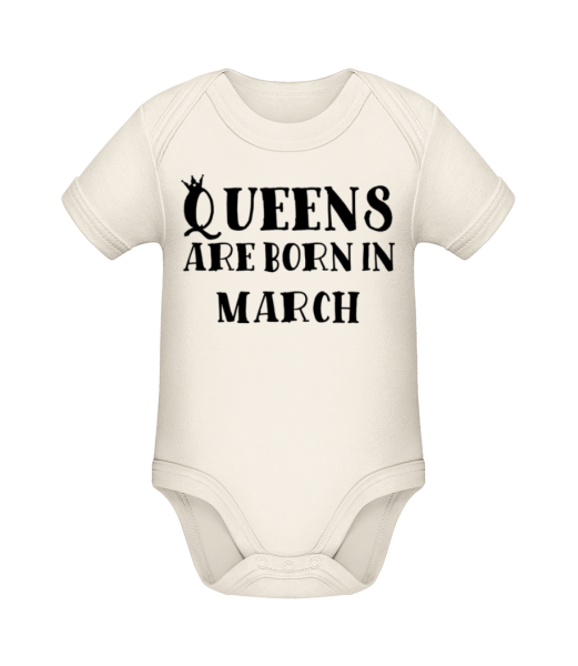 Queens Are Born In March - Baby Bio Strampler - Creme - Vorne