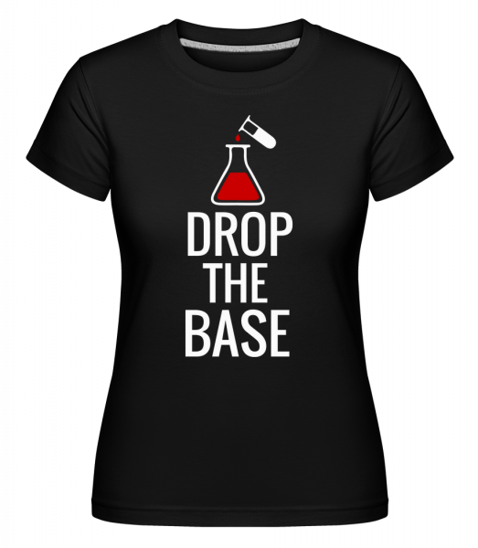 Drop The Base -  Shirtinator Women's T-Shirt - Black - Vorn