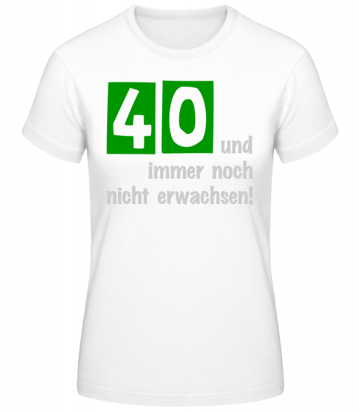 40 Und Noch Nicht Erwachsen - Basic T-Shirt - Weiß - Vorn