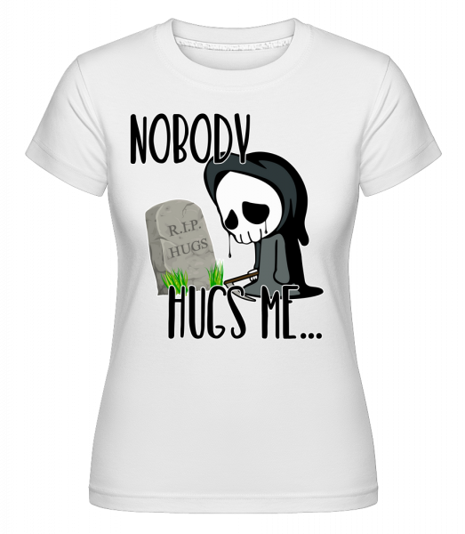 Nobody Hugs Me Death -  Shirtinator Women's T-Shirt - White - Vorn
