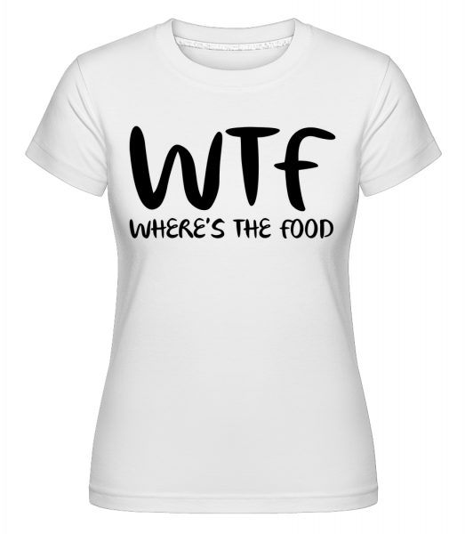 WTF Where's The Food - Shirtinator Frauen T-Shirt - Weiß - Vorn