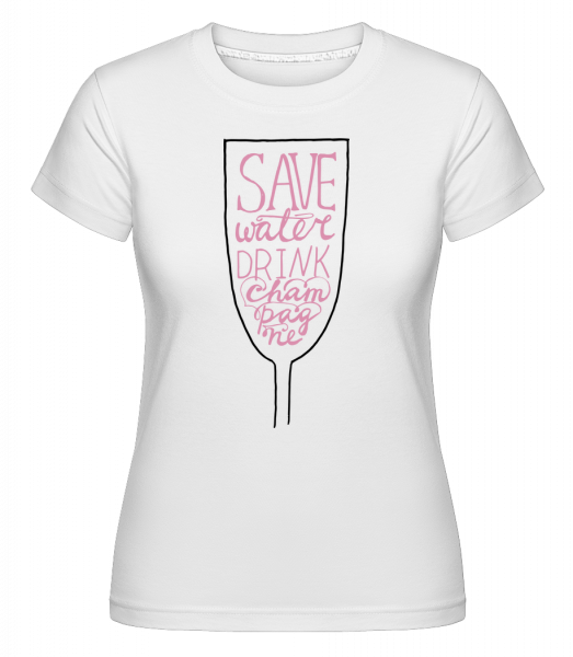 Save Water Drink Champagne -  Shirtinator Women's T-Shirt - White - Vorn