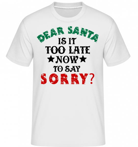 Dear Santa Is It Too Late? - Shirtinator Männer T-Shirt - Weiß - Vorn