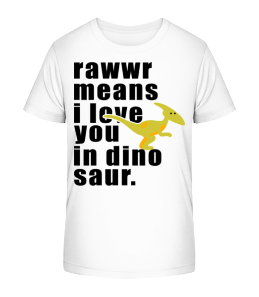 Rawwr Means I Love You - Kid's Bio T-Shirt Stanley Stella - White - Front