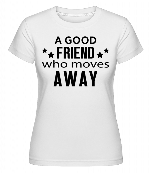 Friend Who Moves Away -  Shirtinator Women's T-Shirt - White - Front