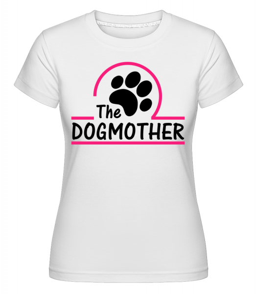 The Dogmother - Shirtinator Frauen T-Shirt - Weiß - Vorn