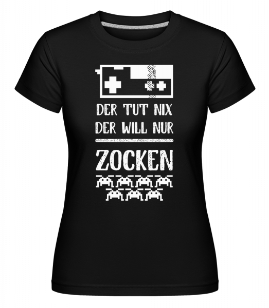 Der Will Nur Zocken - Shirtinator Frauen T-Shirt - Schwarz - Vorn