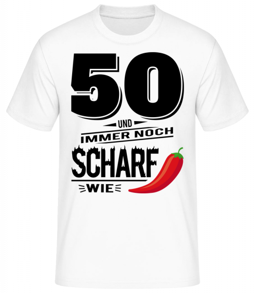 50 Und Scharf Wie Chili - Basic T-Shirt - Weiß - Vorn
