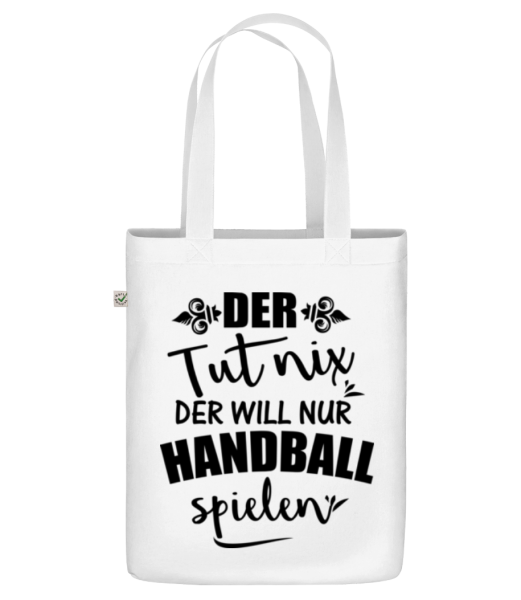 Der Will Nur Handball Spielen - Bio Tasche - Weiß - Vorne
