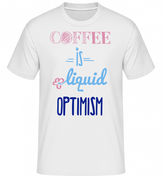 Coffee Is Liquid Optimism - Shirtinator Männer T-Shirt - Weiß - Vorn