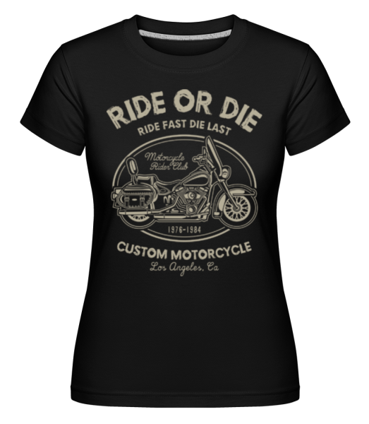 Ride Or Die - Shirtinator Frauen T-Shirt - Schwarz - Vorne