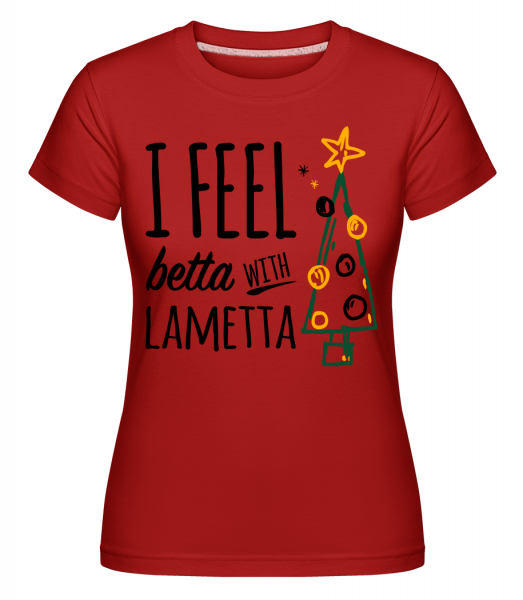 I Feel Betta With Lametta - Shirtinator Frauen T-Shirt - Rot - Vorn