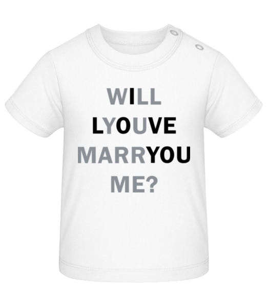 Will You Marry Me I Love You - Baby T-Shirt - Weiß - Vorne
