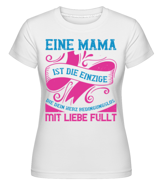 Mama Bedingungslose Liebe - Shirtinator Frauen T-Shirt - Weiß - Vorne