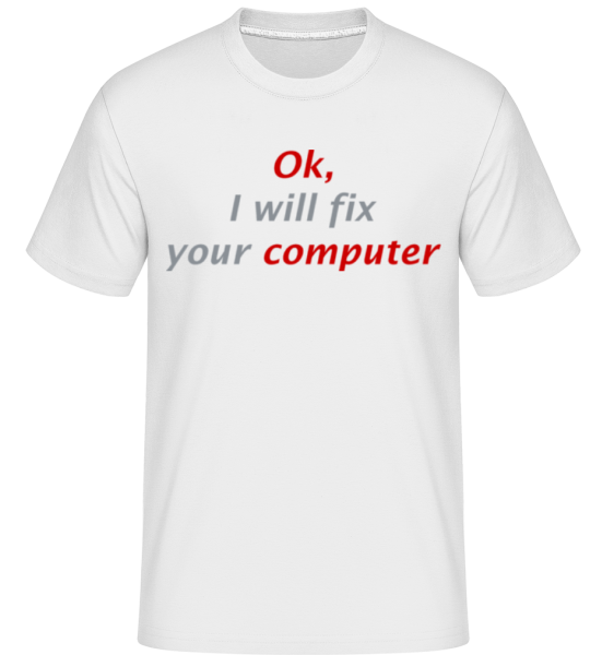I Will Fix Your Computer - Shirtinator Männer T-Shirt - Weiß - Vorne