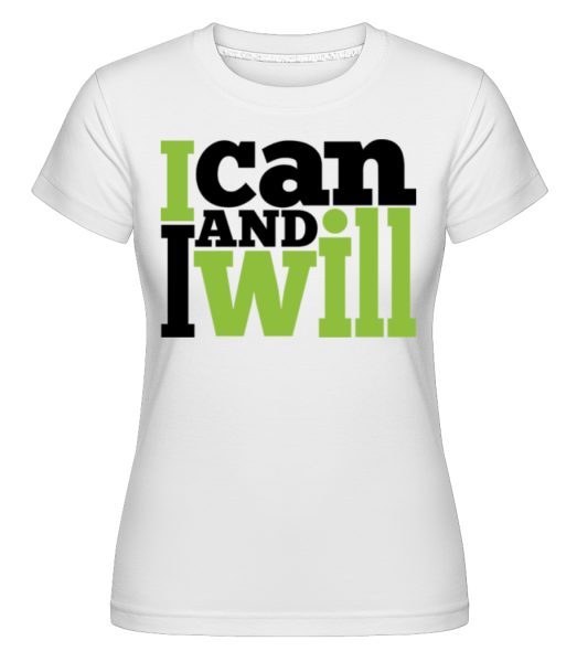 I Can And I Will -  Shirtinator Women's T-Shirt - White - Front