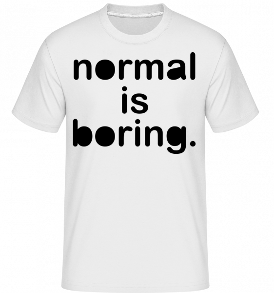 Normal Is Boring - Shirtinator Männer T-Shirt - Weiß - Vorn