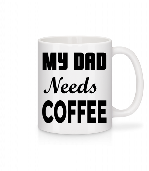 Dad Needs Coffee - Tasse - Weiß - Vorn