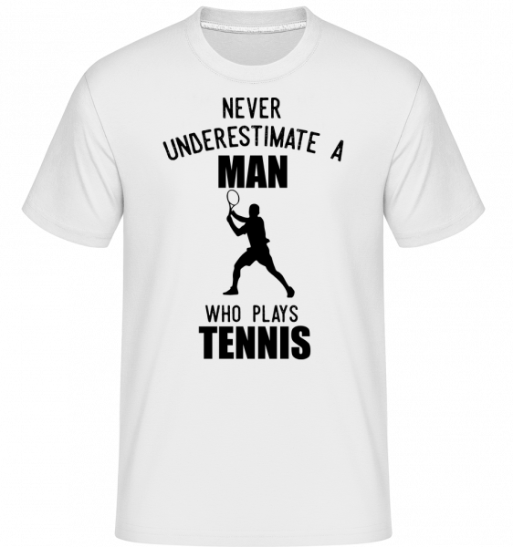 Never Underestimate A Man - Shirtinator Männer T-Shirt - Weiß - Vorn