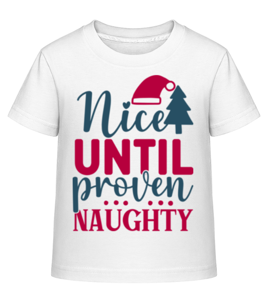 Nice Until Proven Naugthy - Kinder Shirtinator T-Shirt - Weiß - Vorne