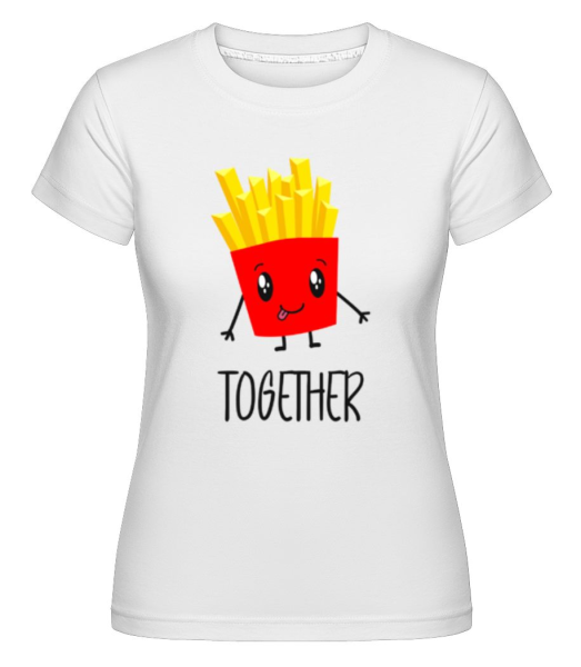 Better Together Fries - Shirtinator Frauen T-Shirt - Weiß - Vorne