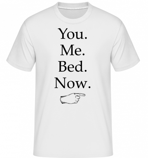You Me Bed Now - Shirtinator Männer T-Shirt - Weiß - Vorn