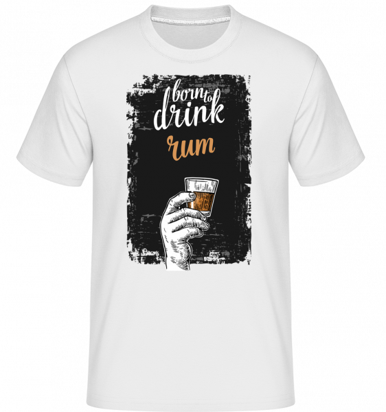 Born To Drink Rum - Shirtinator Männer T-Shirt - Weiß - Vorn