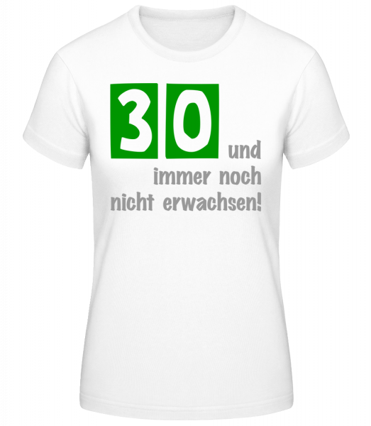 30 Und Noch Nicht Erwachsen - Basic T-Shirt - Weiß - Vorn