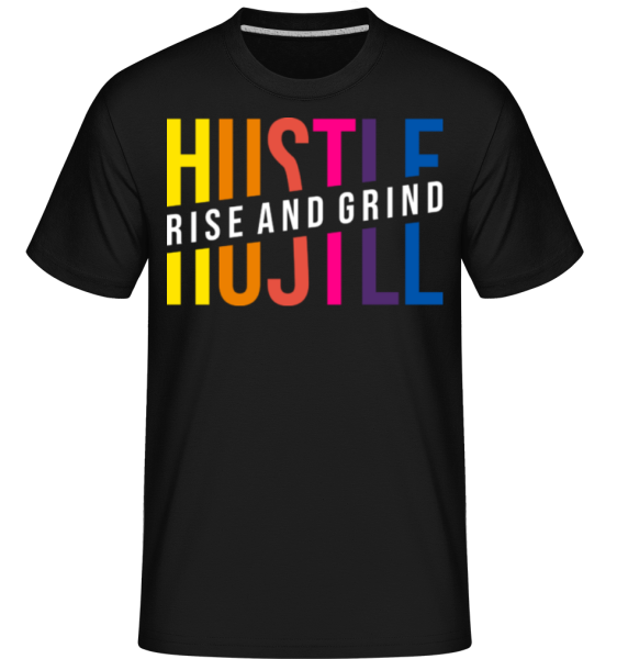 Hustle Rise And Grind - Shirtinator Männer T-Shirt - Schwarz - Vorne