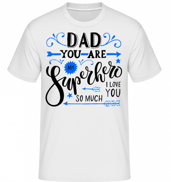 Dad You Are My Superhero -  Shirtinator Men's T-Shirt - White - Vorn