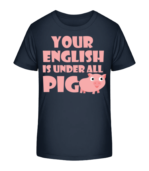 Your English Is Under All Pig - Kinder Bio T-Shirt Stanley Stella - Marine - Vorne
