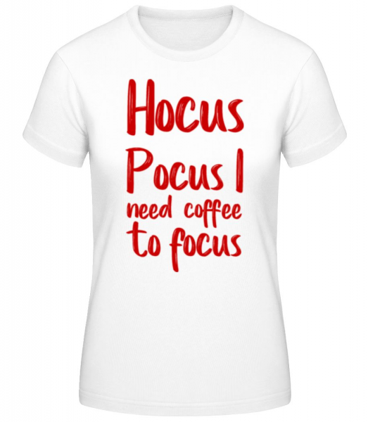 Hocus Pocus I Need Coffe To Focu - Frauen Basic T-Shirt - Weiß - Vorne