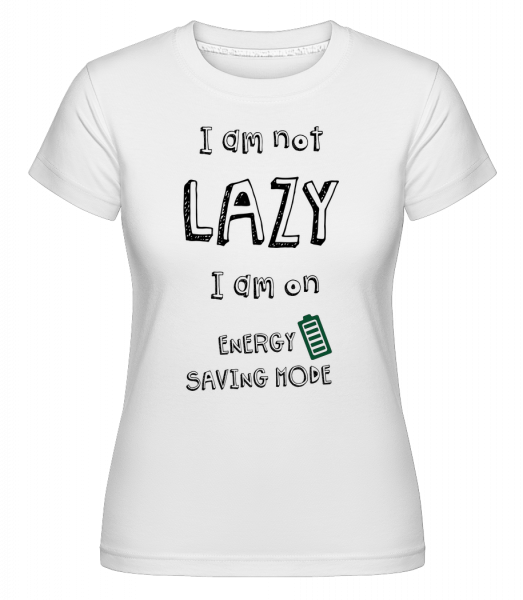 I Am Not Lazy -  Shirtinator Women's T-Shirt - White - Front