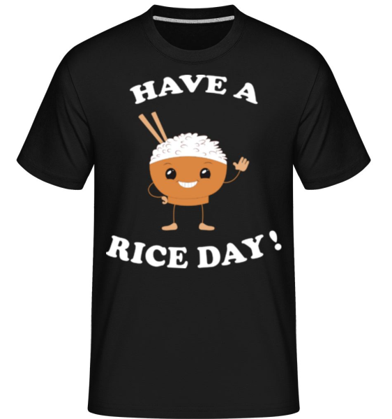 Have A Rice Day - Shirtinator Männer T-Shirt - Schwarz - Vorne