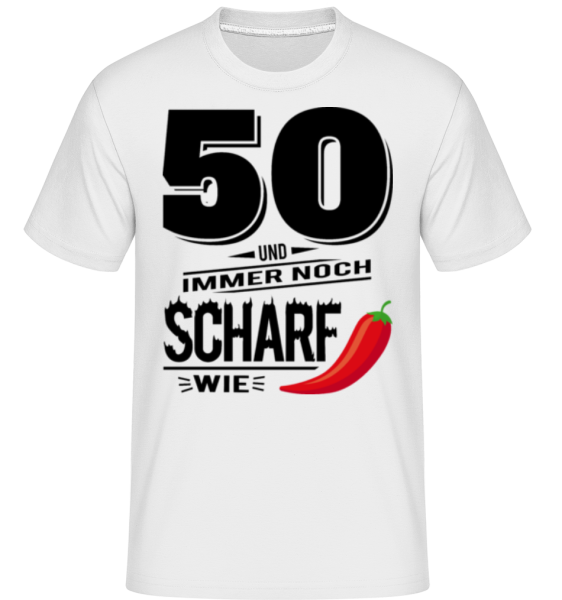 50 Und Scharf Wie Chili - Shirtinator Männer T-Shirt - Weiß - Vorne