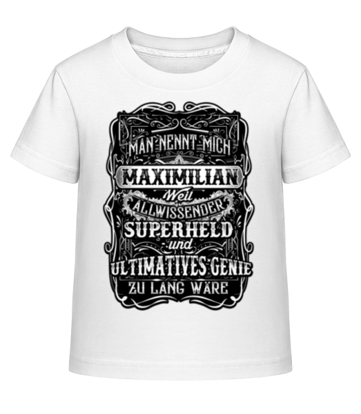 Man Nennt Mich Maximilian - Kinder Shirtinator T-Shirt - Weiß - Vorne