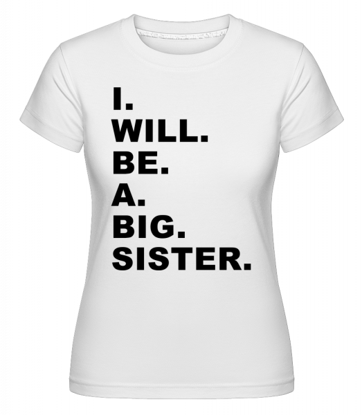 I Will Be A Big Sister - Shirtinator Frauen T-Shirt - Weiß - Vorn