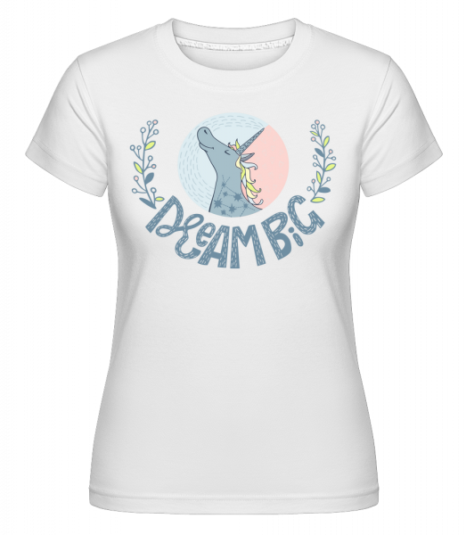 Dream Big Unicorn -  Shirtinator Women's T-Shirt - White - Front