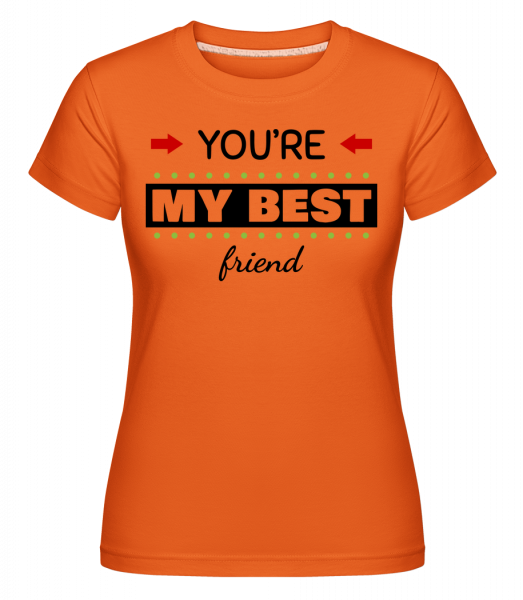 You're My Best Friend -  Shirtinator Women's T-Shirt - Orange - Vorn