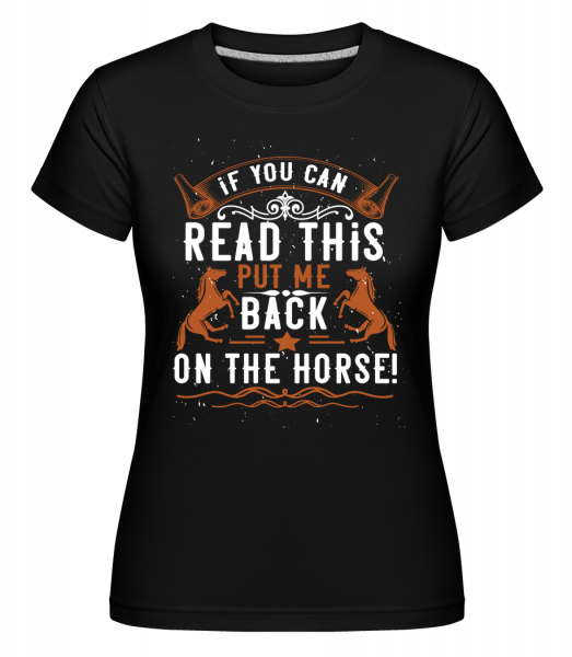 Put Me Back On The Horse -  Shirtinator Women's T-Shirt - Black - Front