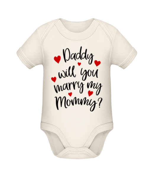 Daddy Will You Marry Mommy - Organic Baby Body - Cream - Front