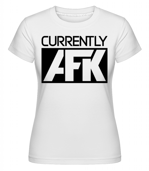 Currently AFK - Shirtinator Frauen T-Shirt - Weiß - Vorn