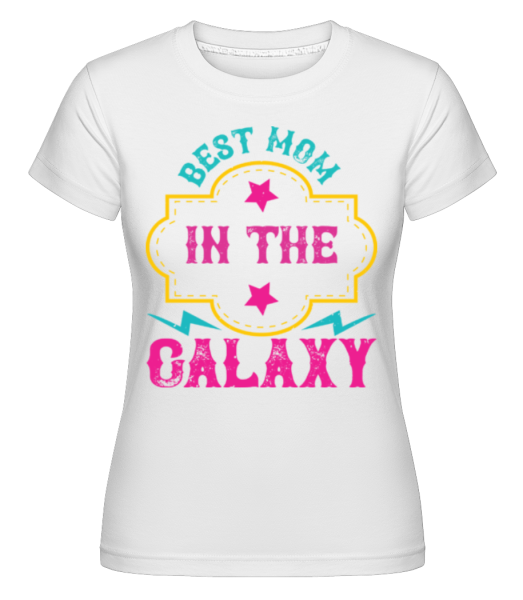 Best Mom In The Galaxy - Shirtinator Frauen T-Shirt - Weiß - Vorne