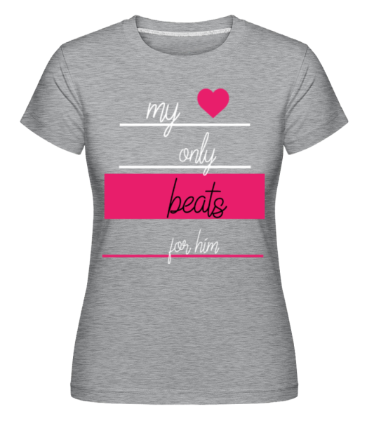 My Love Only Beats For Him - Shirtinator Frauen T-Shirt - Grau meliert - Vorne