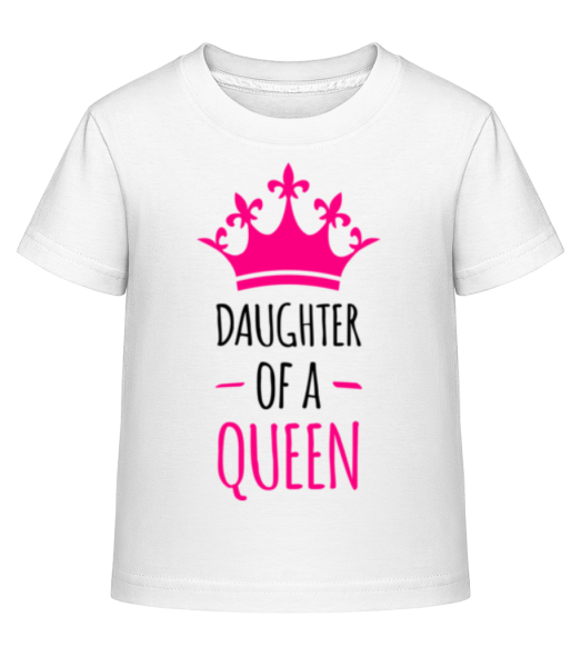 Daughter Of A Queen - Kinder Shirtinator T-Shirt - Weiß - Vorne