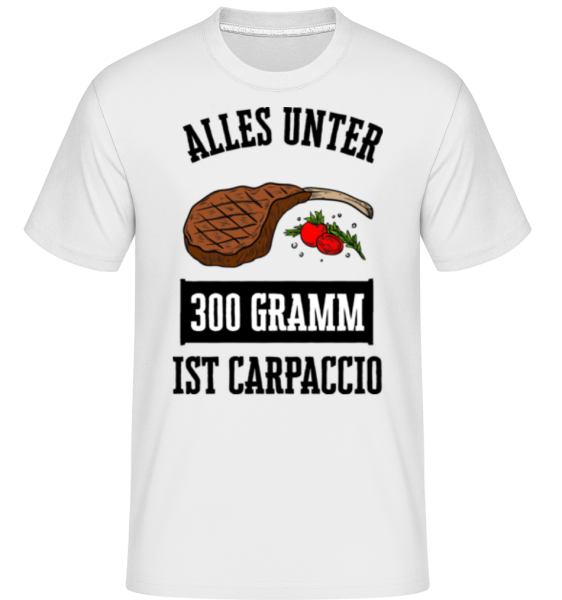 Alles Unter 300 Gramm Ist Carpaccio - Shirtinator Männer T-Shirt - Weiß - Vorne