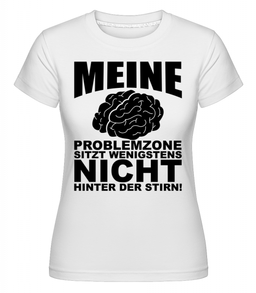 Problemzone Gehirn - Shirtinator Frauen T-Shirt - Weiß - Vorn