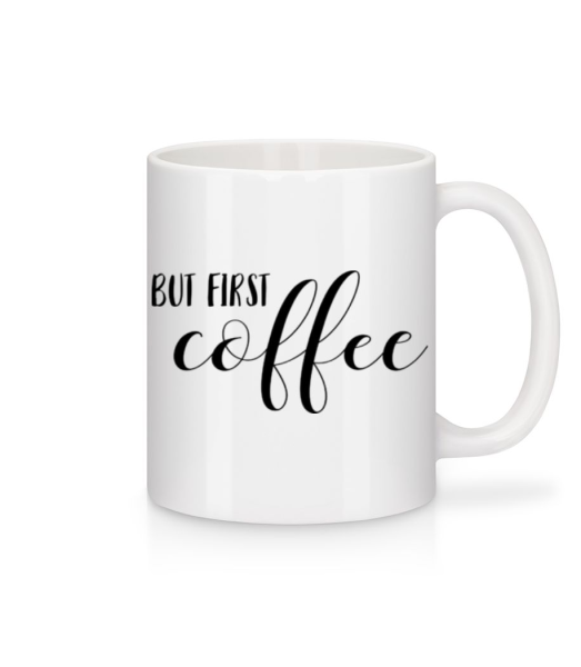 But First Coffee - Mug - White - Front