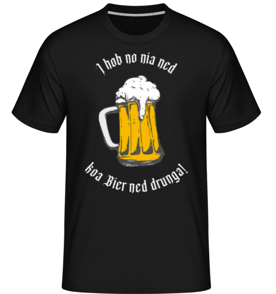 I Hob No Nia Ned Koa Bier Ned Drunga! - Shirtinator Männer T-Shirt - Schwarz - Vorne